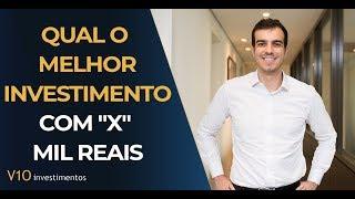 Qual o melhor investimento com X MIL reais