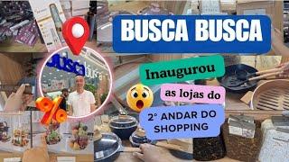 BUSCA BUSCA FENÔMENO DA INTERNET INAUGUROU MAIS 1 ANDAR INTEIRO DO SHOPPING NO BRÁS 