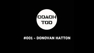 Coach Tod Podcast #001 - Dono Hatton