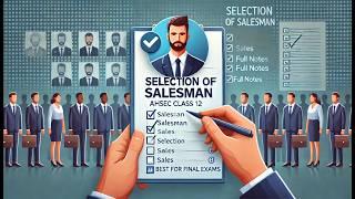 Selection of Salesman | Class 12 Salesmanship & Advertising | AHSEC 2025