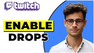 How To Enable Drops For Your Twitch Viewers