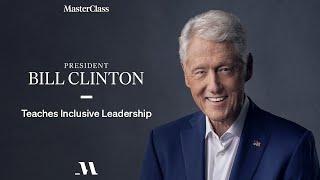 President Bill Clinton Teaches Inclusive Leadership | Official Trailer | MasterClass