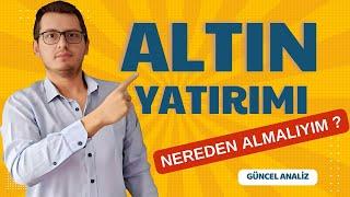 ALTIN YATIRIMI NEREDEN ALMALIYIM ? | ALTERNATİF ALIM-SATIM YOLLARI | ALTIN | GÜMÜŞ