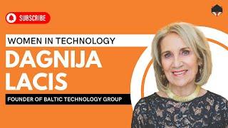 Breaking Glass Ceilings: Dagnija Lacis on Women in Tech & Modernizing Latvia | Women In Technology