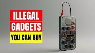 ILLEGAL GADGETS YOU CAN STILL BUY *2024*