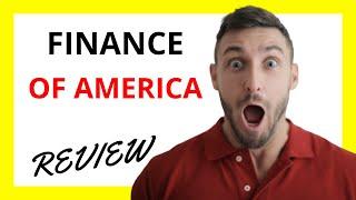  Finance of America Review: Pros and Cons