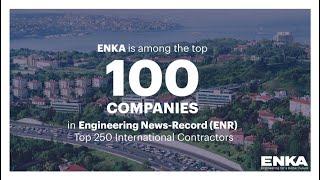 ENKA is among the top 100 companies in ENR Top 250 International Contractors list published in 2022