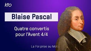 Quatre conversions : Blaise Pascal (4/4)