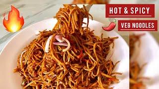Hot & Spicy Veg Noodles|Street Style Spiciest Noodles ever At Home recipe|Burnt Spicy Noodles Recipe
