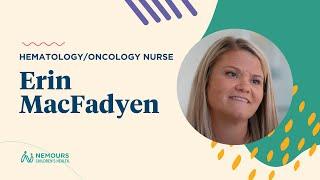 Meet Hematology/Oncology Nurse,  Erin MacFadyen | Nemours Children's Hospital, Delaware