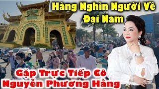 Trực Tiếp Ngay Lúc Này Tại Đại Nam Bà Nguyễn Phương Hằng Xuất Hiện