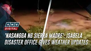 'Nasangga ng Sierra Madre': Isabela disaster office gives weather updates