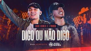 DIGO OU NÃO DIGO - João Gomes e @L7NNON1994 (DVD Acredite - Ao Vivo em Recife)