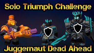 Solo Triumph Challenge Juggernaut Dead Ahead Roblox Tower Defense Simulator