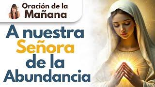  Oración de la Mañana, Oración a nuestra Señora de la Abundancia