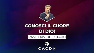 Conosci il cuore di Dio! - Davide Totaro - 27 Giugno 2024