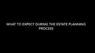 What to Expect During the Estate Planning Process