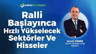 Ralli Başlayınca Hızlı Yükselecek Sektörler Ve Hisseler "25 Kasım 2024" | İnfo Yatırım