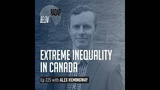 Extreme Inequality in Canada — with Alex Hemingway