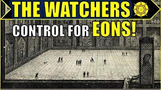 How The WATCHERS Manipulated EONS of History!