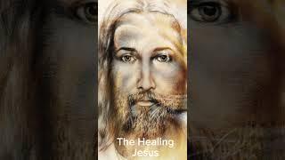 The Healing Jesus