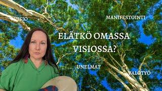 VISIO, UNELMAT JA VALOTYÖ-Elätkö omaa visiota vai jonkun muun?