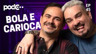 BOLA E CARIOCA - PODC EP45 #PODCAST #CORTES #CELSOPORTIOLLI