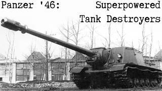 Historically Accurate Panzer '46: Super-powered Soviet Tank Destroyers