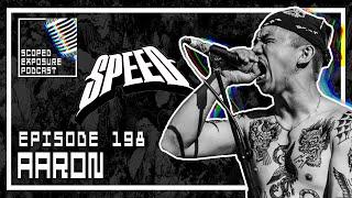 Aaron [SPEED]  - Scoped Exposure Podcast 198