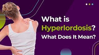 What is Hyperlordosis? What Does It Mean?