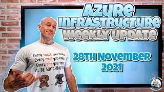 Microsoft Azure Infrastructure Weekly Update -28th November 2021