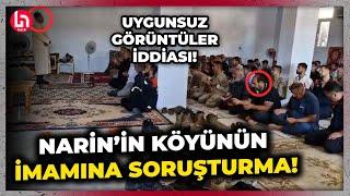 Narin'in babasıyla böyle dua etmişti! O köyün imamına 'uygunsuz görüntüler' iddiasından soruşturma!