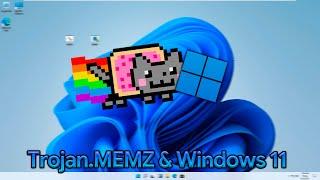 Trojan.MEMZ & Windows 11