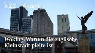 Woking: Wie eine englische Gemeinde pleitegeht | NZZ Akzent