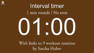 Interval timer - 1 min rounds / No rests (with links to 9 workout routines by Sascha Huber)
