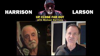 Up Close Far Out with Michael Harrison - Guest: Lars Larson