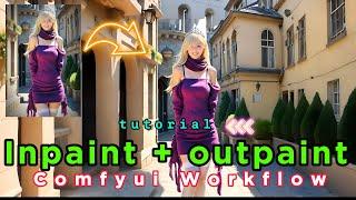 Inpaint and outpaint step by step - [Comfyui workflow tutorial]