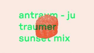 Antraum (Traumer & Anton) - Ju (Traumer Sunset Mix)