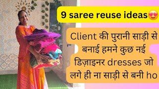 9 Beautiful saree se bani designer dresses /saeee reuse dresses /9 साड़ीयो का अदभुत reuse