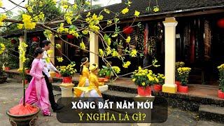 Xông Đất Đầu Năm Là Gì? Ý Nghĩa Của Tục Xông Đất Đầu Năm