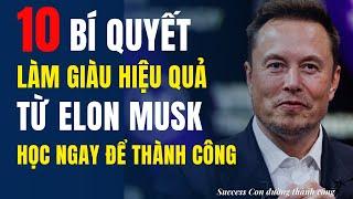 10 Bí Quyết Làm Giàu Hiệu Quả Từ Elon Musk – Học Ngay Để Thành Công