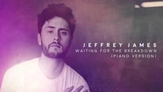 Jeffrey James: Waiting for the Breakdown (Piano Version)