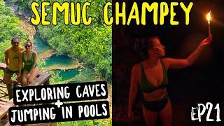 EP21 - SEMUC CHAMPEY, LANQUIN (exploring caves + lots of jumping in water!)