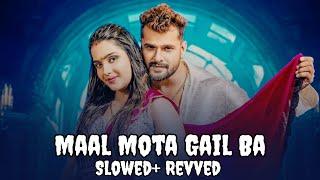 Maal Mota Gail Ba | Trending Bhojpuri Vibes Songs | Road Trip Song |  Khesari Lal | Slowed & Reverb