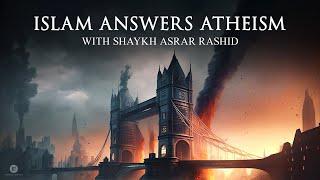 Islam Answers Atheism with Shaykh Asrar Rashid