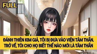 [FULL] TRỞ VỀ TỪ TRẠI TÂM THẦN, THIÊN KIM THẬT CHÍNH THỨC PHÁT ĐIÊN