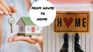 How to make a house feel like a home/Moving into a house