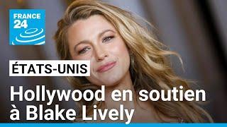 Hollywood en soutien à Blake Lively après sa plainte contre l'acteur Justin Baldoni • FRANCE 24