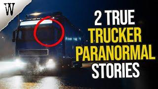 2 TRUE Trucker PARANORMAL STORIES