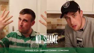 Darren Conway | Comedian | No Shame Podcast #124